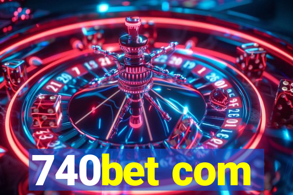 740bet com